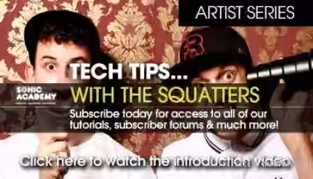 Sonic Academy Artist Series Tech Tips with The Squatters Vol.1 [TUTORiAL]
