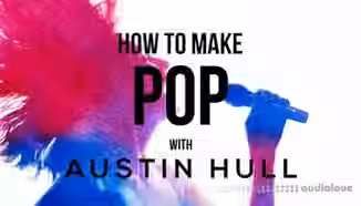 Sonic Academy How To Make Pop with Austin Hull [TUTORiAL]