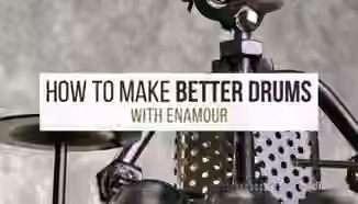 Sonic Academy Making Better Drums with Enamour [TUTORiAL]