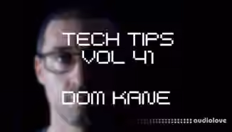 Sonic Academy Tech Tips Volume 41 with Dom Kane [TUTORiAL]