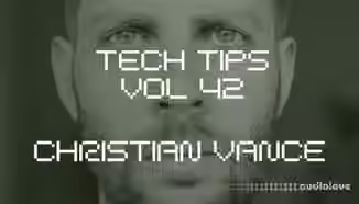 Sonic Academy Tech Tips Volume 42 with Christian Vance [TUTORiAL]