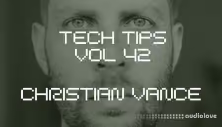Sonic Academy Tech Tips Volume 42 with Christian Vance [TUTORiAL]