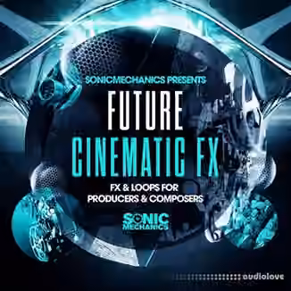 Sonic Mechanics Future Cinematic FX [MULTiFORMAT]
