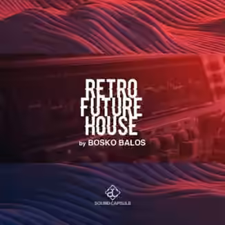 Sound Capsule Retro Future House Bosko Balos [WAV]