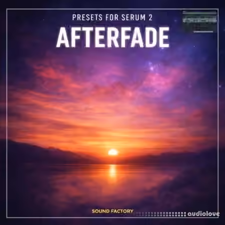 Sound Factory Afterfade for Serum 2 [Synth Presets]