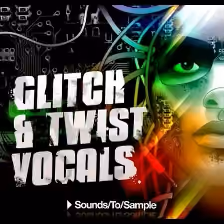 Sounds To Sample Glitch and Twist Vocals [WAV]