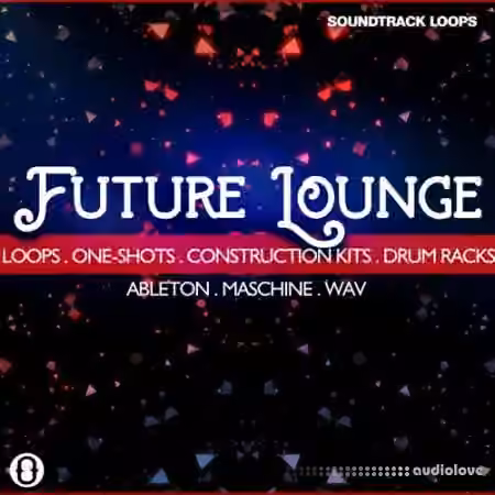 Soundtrack Loops Future Lounge [WAV, DAW Templates, Ableton Live, Maschine]