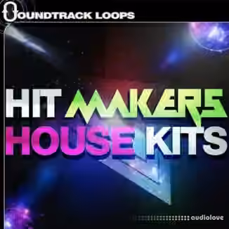 Soundtrack Loops Hit Makers House Kits [WAV]