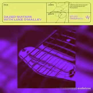 Splice Originals Dazed Guitars with Luke O'Malley [WAV]
