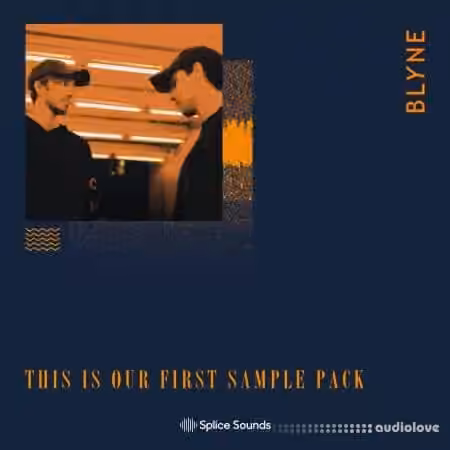 Splice Sounds BLYNE This is Our First Sample Pack [WAV]