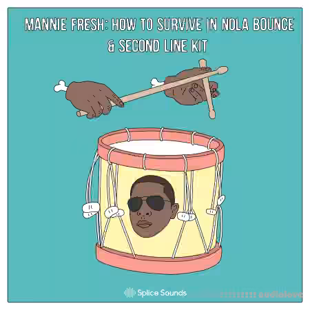 Splice Sounds Mannie Fresh How To Survive In NOLA Bounce and Second Line Kit [WAV]