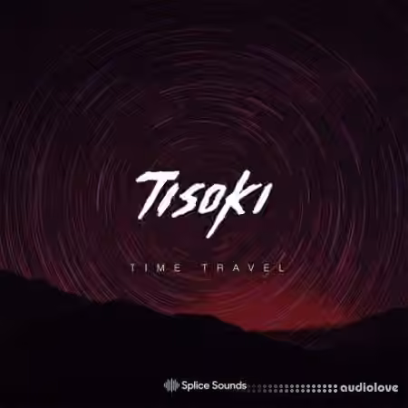 Splice Sounds Tisoki Time Travel Sample Pack [WAV, Synth Presets]