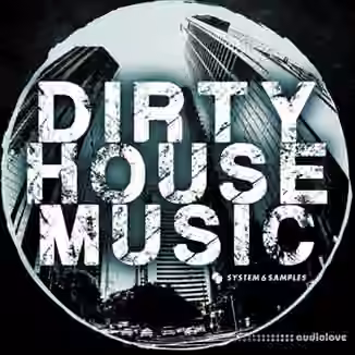 System 6 Samples Dirty House Music [MULTiFORMAT]
