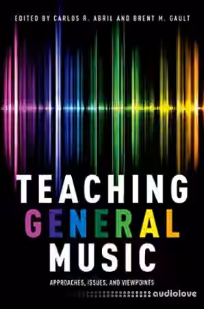 Teaching General Music: Approaches, Issues, and Viewpoints