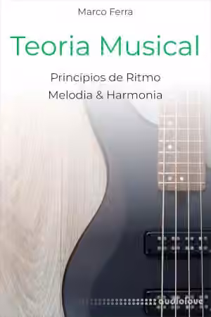Teoria Musical: Principios de ritmo, melodia e harmonia (Portuguese Edition)