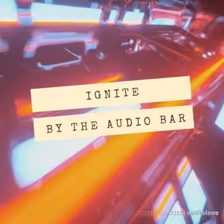 The Audio Bar Ignite [WAV, Synth Presets]