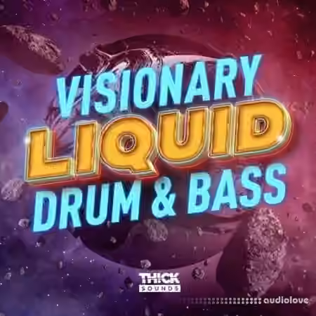 THICK Sounds Visionary Liquid Drum and Bass [WAV]