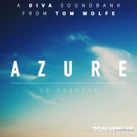 Tom Wolfe Azure Airy Atmospheric Presets for u-he Diva [Synth Presets]