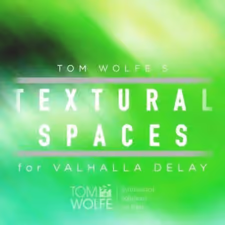 Tom Wolfe Textural Spaces for Valhalla Delay [Plugins Presets]