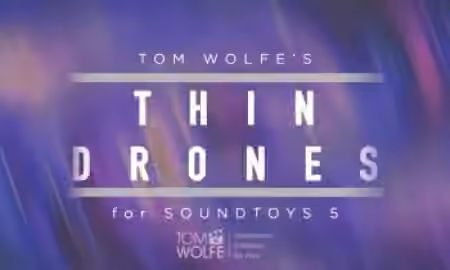 Tom Wolfe's Thin Drones Soundtoys 5 Effect Rack Presets [Plugins Presets]