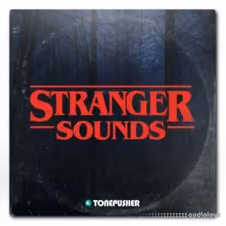 Tonepusher Stranger Sounds [Synth Presets]