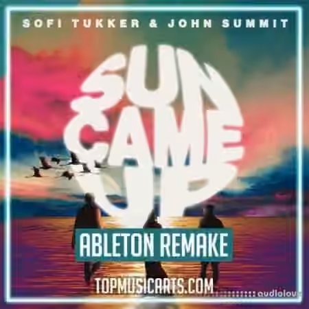 Top Music Arts Sofi Tukker ft. John Summit Sun Came Up Ableton Remake [DAW Templates]