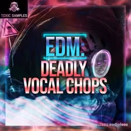Toxic Samples EDM Deadly Vocal Chops 1 [WAV]