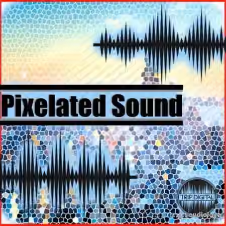 Trip Digital Pixelated Sound [WAV]