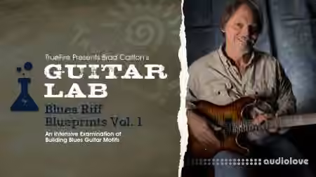 Truefire Brad Carlton Guitar Lab Blues Riff Blueprints Vol.1 [TUTORiAL]