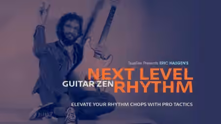 Truefire Eric Haugen's Guitar Zen Next Level Rhythm [TUTORiAL]