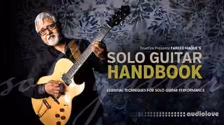 Truefire Fareed Haque's Solo Guitar Handbook (2018) [TUTORiAL]