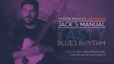 Truefire Jack Ruch's Jack's Manual for Tasty Blues Rhythm [TUTORiAL]