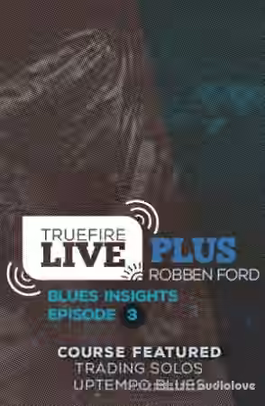 Truefire Robben Ford Live Plus Blues Insights Ep.03 [TUTORiAL]