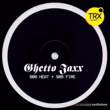 TRX Machinemusic TRX Ghetto Jaxx 808 Heat, 909 Fire [WAV]