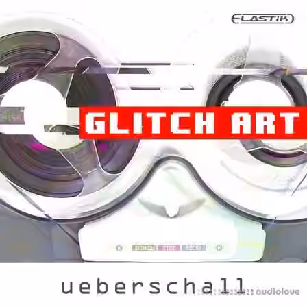Ueberschall Glitch [Elastik]