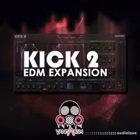 Vandalism KICK 2 EDM Expansion [Synth Presets, WAV]