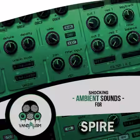 Vandalism Shocking Ambient Sounds For Spire [Synth Presets, MiDi]