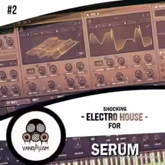 Vandalism Shocking Electro House 2 [Synth Presets]