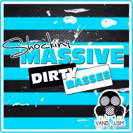 Vandalism Shocking Massive Dirty Basses [WAV, Synth Presets]