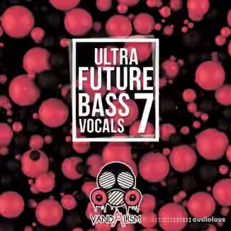 Vandalism Ultra Future Bass Vocals 7 [WAV]