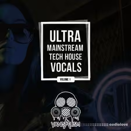 Vandalism Ultra Mainstream Tech House Vocals [WAV]