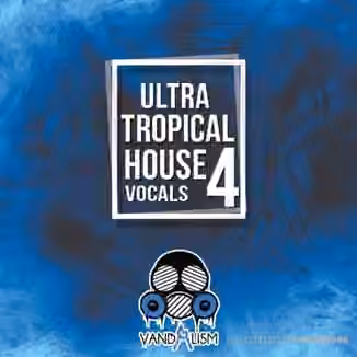 Vandalism Ultra Tropical House Vocals 4 [WAV, MiDi]
