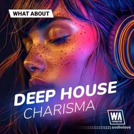 W. A. Production What About: Deep House Charisma [WAV, MiDi, Synth Presets]