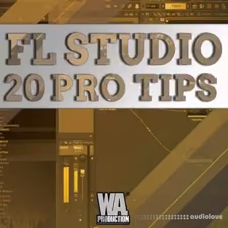 WA Production FL Studio 20 Pro Tips [TUTORiAL]