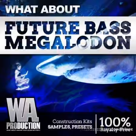 WA Production Future Bass MEGALODON [WAV, MiDi, Synth Presets, DAW Templates]