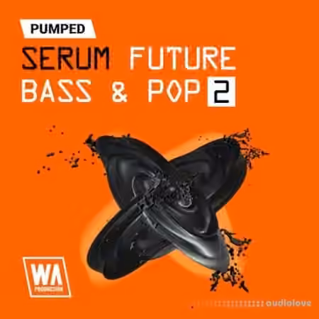 WA Production Pumped Serum Future Bass Pop Essentials 2 [Synth Presets]