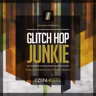 Zenhiser Glitch Hop Junkie [WAV]