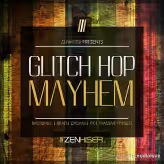 Zenhiser Glitch Hop Mayhem [WAV]