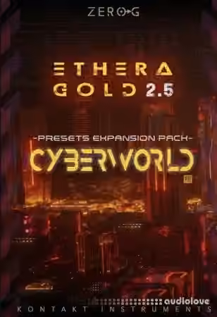 Zero-G CyberWorld Presets Ethera Gold 2.5 Expansion Pack [KONTAKT]